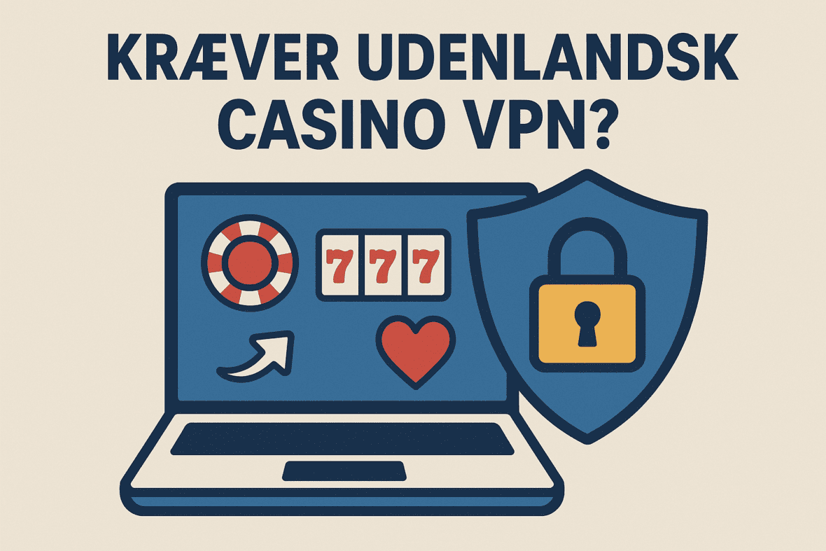 kræver udenlandsk casino vpn?